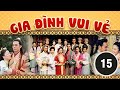 Gia Đình Vui Vẻ 15/164 (Cổ trang) | Tiết Gia Yến, Lâm Văn Long, Tạ Thiên Hoa | TVB 2001