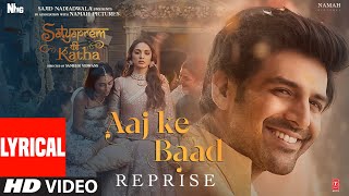 Aaj Ke Baad-Reprise (Lyrical)SatyaPrem Ki Katha| Kartik,Kiara|Manan Bhardwaj, Himani |Sajid N,Sameer