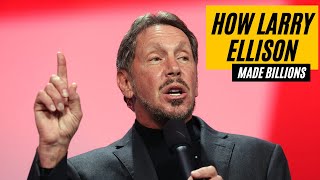 How Larry Ellison (Oracle Corporation Founder) Made Billions