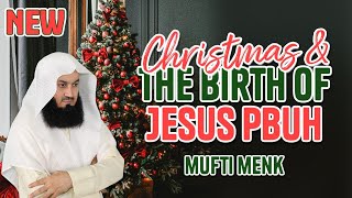 NEW | Explained! Christmas and the Birth of Jesus - Mufti Menk