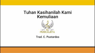 Tuhan Kasihanilah Kami \u0026 Kemuliaan (C. Pustardos)