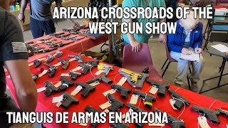 ARIZONA CROSSROADS OF THE WEST GUN SHOW/TIANGUIS DE ARMAS EN ARIZONA!