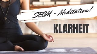 SEOM - Meditation #Klarheit