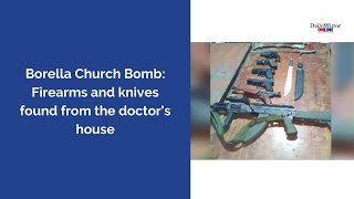 Borella Church Bomb: Firearms and knives found from the doctor's house.