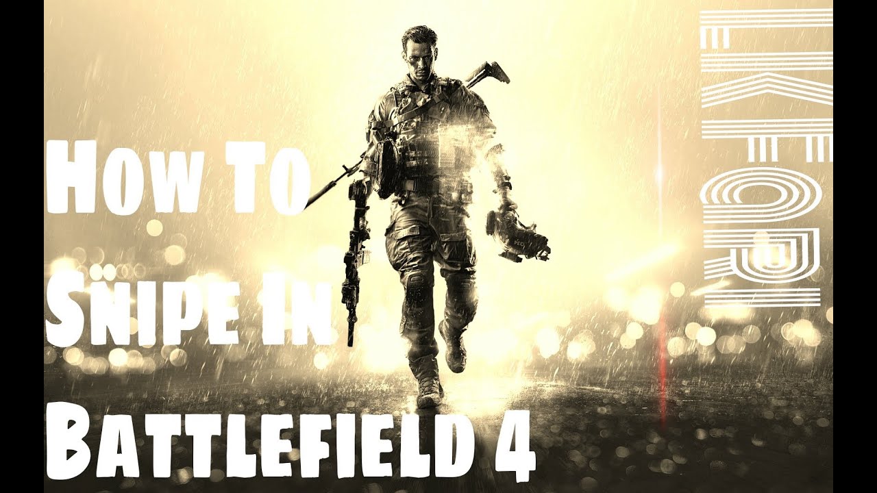How To Snipe In Battlefield 4 Sniping Tutorial Youtube