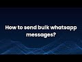 How to send bulk whatsapp messages?