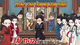 Trùng Sinh Làm Mẹ Của Nam Chính Tập 11+12  |Amy sub