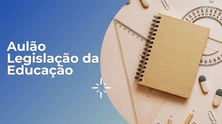 Aulão de Legislação da Educação