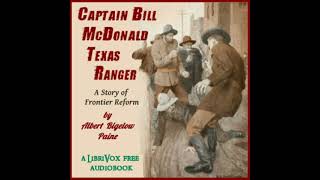 Captain Bill McDonald, Texas Ranger: A Story of Frontier Reform by Albert Bigelow Paine Part 1/2