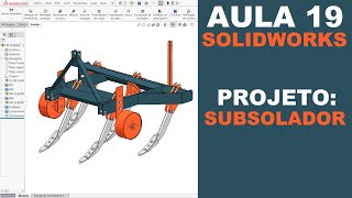 AULA 19 | CURSO: SOLIDWORKS NA PRÁTICA | PROJETO: Subsolador Agrícola #solidworks