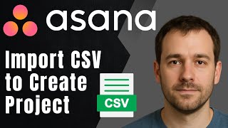 Asana: How to Import CSV to Create a Project (2025 Data Import & Project Setup Tutorial)