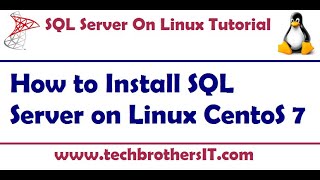 How to Install SQL Server on Linux CentOS 7 - SQL Server on Linux Tutorial