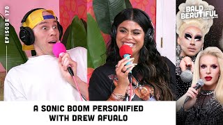 A Sonic Boom Personified with Drew Afualo and Trixie | The Bald and the Beautiful Podcast