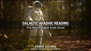 Galactic Akashic Reading | The Recon Agent from Orion