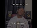 Pastor COURAGE - Unlimited GOD (Prayer Version)