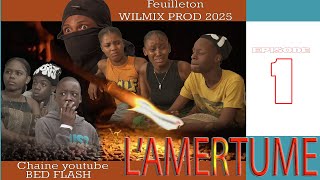 L'AMERTUME PART 1 FEUILLETON WILMIX PROD 2025