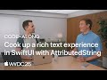 WWDC25: Code-along: Cook up a rich text experience in SwiftUI with AttributedString | Apple