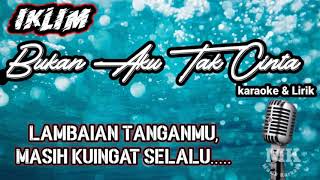 IKLIM (Saleem) - Bukan aku tak cinta | Karaoke & Lirik