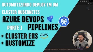 Azure DevOps Pipeline + EKSCTL + Kustomize  | Automatizando Deploy em um Cluster Kubernetes