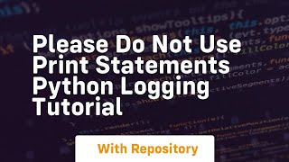 please do not use print statements python logging tutorial
