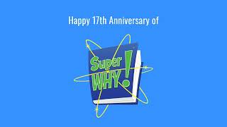 Happy 17th Anniversary Of Super WHY!