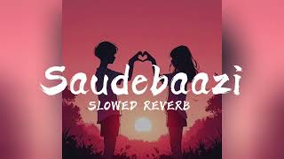 Saudebaazi - Main Kabhi Bhoolunga Na Tujhe | Slowed + Reverb Lofi Song | Instagram Trending Song