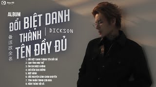 Album Đổi Biệt Danh Thành Tên Đầy Đủ - Dickson | LK Nhạc Trẻ Chọn Lọc Hay Nhất Của Dickson 2025