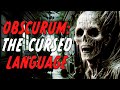 Obscurum: An Ancient and Cursed Language that Conjures... - Horror Story