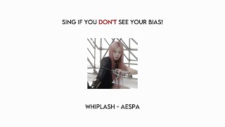 sing if you DON'T see your bias! whiplash - aespa