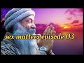 sex matters( from sex to super consciousness) episode 03#oshohindispeech #selfimprovement #subscribe