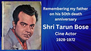 Remembering Tarun Bose, my father, on his 50th death anniversary. Tarun Bose film actor.