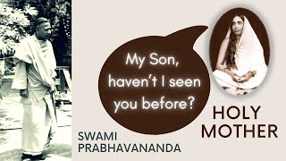 ’My Son, haven’t I seen you before?’ Swami Prabhavananda on Holy Mother Sri Sarada Devi