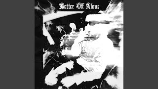 Better Off Alone