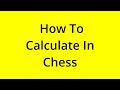 HOW TO CALCULATE IN CHESS? [SOLVED]