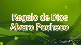 Regalo de Dios - Alvaro Pacheco