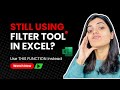 Stop Using Filter Tool — Master Excel’s FILTER() Function