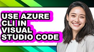 How to Use Azure Cli in Visual Studio Code (easy Method)