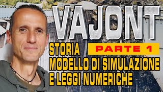 VAJONT - Storia, modello di simulazione e leggi numeriche - PARTE 1/3