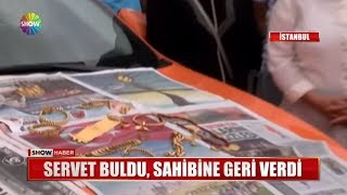 Servet buldu, sahibine geri verdi