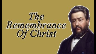 The Remembrance Of Christ || Charles Spurgeon - Volume 1: 1855