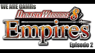 Dynasty Warriors 8 Empires Tutorial - Episode 2