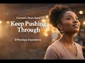 Keep Pushing Through | Inspirational Story Film | Cinematic Music Story | D’Monique Experience