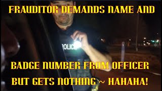 Frauditor Demands Name \u0026 Badge Number From Officer But Gets Nothing!