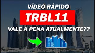 Fundo TRBL11 VALE A PENA ATUALMENTE?