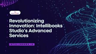 Revolutionizing Innovation Intellibooks Studio’s Advanced Services