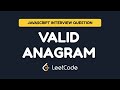 JavaScript Interview Question: Valid Anagram | LeetCode 242