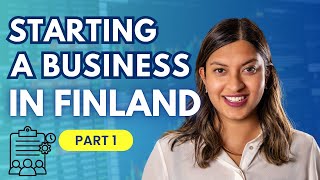 Starting a Business in Finland | Company Types, Biz Plan, Financials l Step-by-Step Guide, Part 1