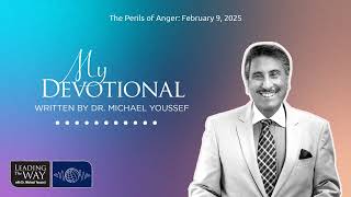 The Perils of Anger: February 9, 2025 | MY Devotional: Daily Encouragement from Leading The Way