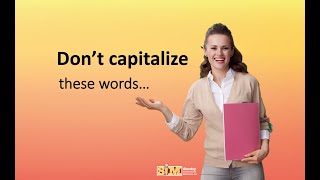 Don't capitalize these words...