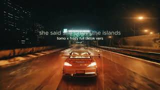 she said she's from the islands (Tomo x Frozy  TikTok Version)